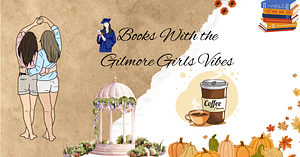 Books With the Gilmore Girls Vibes: 5 Best Reads