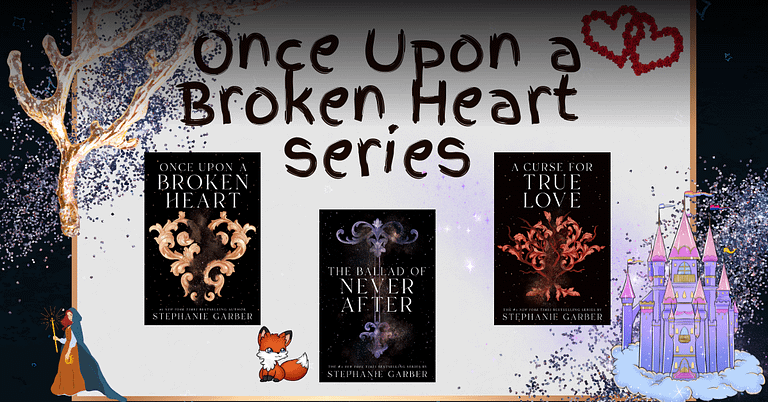 Ultimate Guide To Once Upon a Broken Heart series by Stephanie Garber